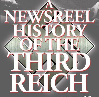 A NEWSREEL HISTORY OF THE THIRD REICH- VOLUME 12 [IMPORT] Online