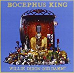 BOCEPHUS KING - WILLIE DIXON GOD DAMN! on Sale