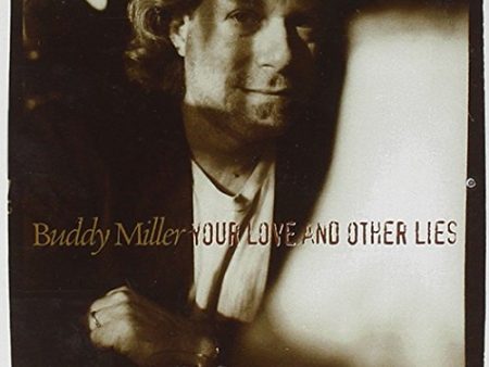 BUDDY MILLER - YOUR LOVE AND OTHER LIES For Discount